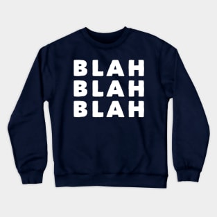 Blah Blah Blah Crewneck Sweatshirt